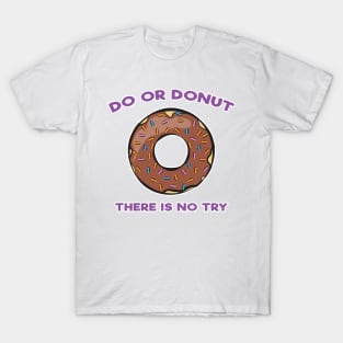 Do or Donut - There is No Try T-Shirt